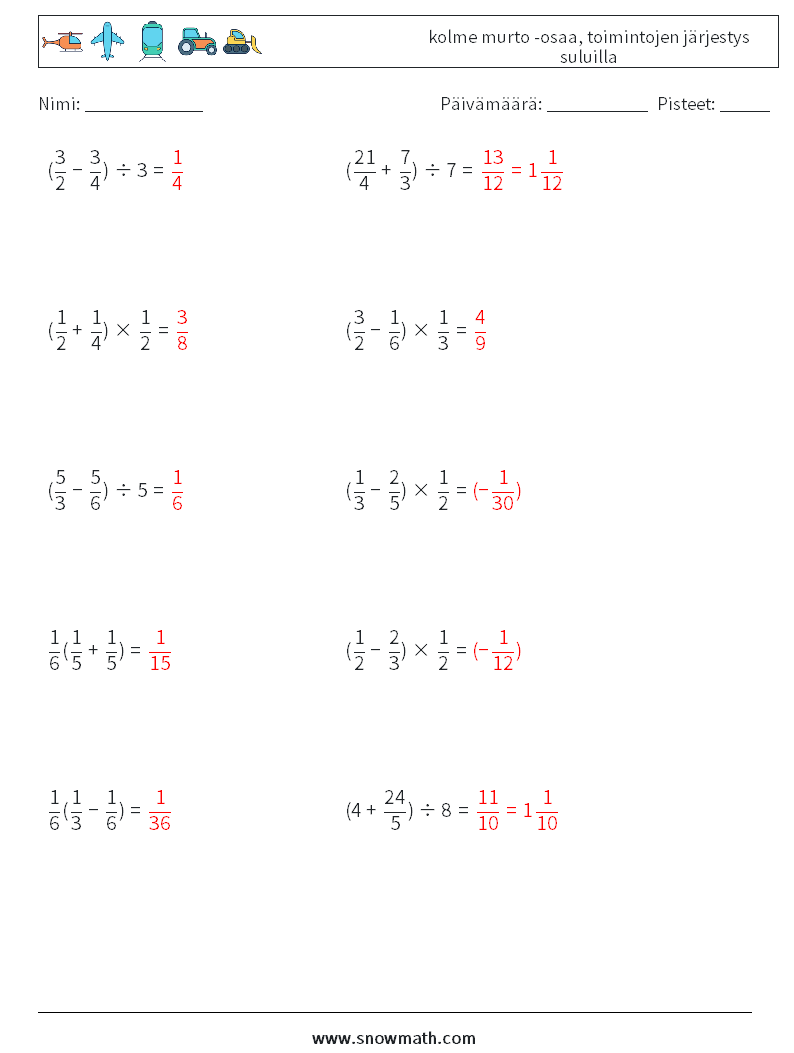 (10) kolme murto -osaa, toimintojen järjestys suluilla Matematiikan laskentataulukot 1 Kysymys, vastaus