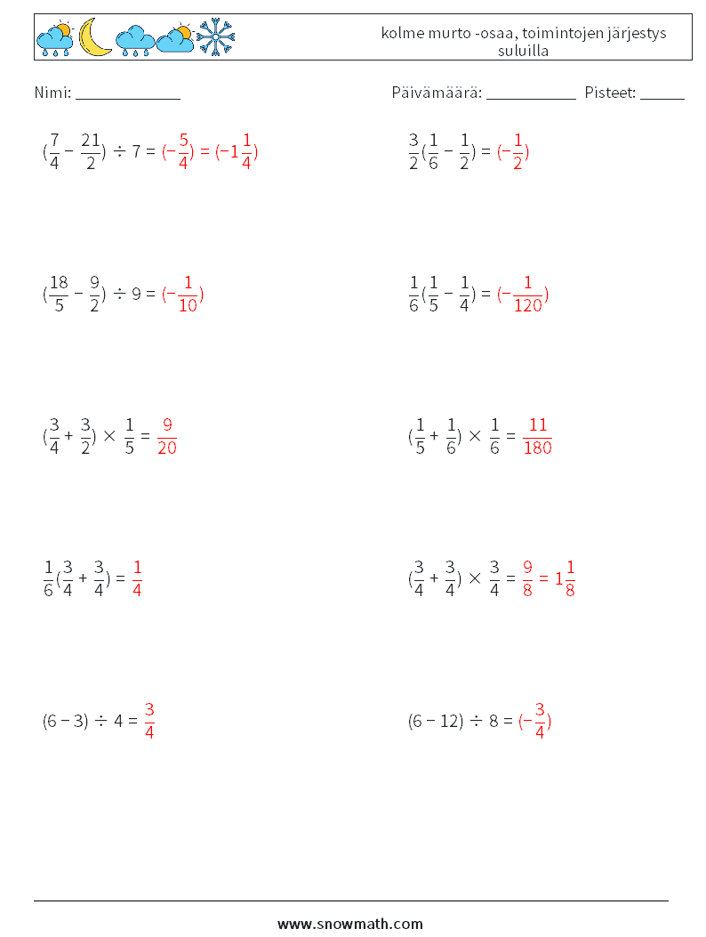 (10) kolme murto -osaa, toimintojen järjestys suluilla Matematiikan laskentataulukot 6 Kysymys, vastaus